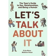 Lets Talk About It The Teens Guide to Sex, Relationships, and Being a Human A Graphic Novel Paperback