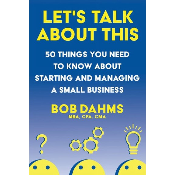 Let's Talk About This: 50 Things You Need to Know About Starting and Managing a Small Business, (Paperback)