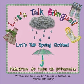 Let's Talk Bilingual! Let's Talk Spring Clothes! / Hablemos de ropa de primavera!, Book 4, (Paperback)
