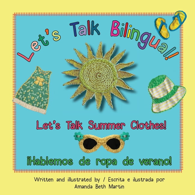 Let's Talk Bilingual!: Let's Talk Summer Clothes! / ¡Hablemos de ropa de  verano! (Paperback) 