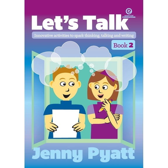 Let's Talk Let's Talk Book 2: Innovative activities to spark thinking, talking and writing, Book 2, (Paperback)