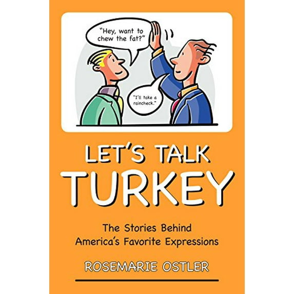 Pre-Owned Let's Talk Turkey: The Stories Behind America's Favorite Expressions (Paperback) 1591026253 9781591026259