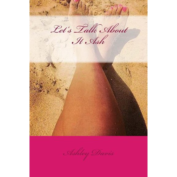 Let's Talk About It Ash