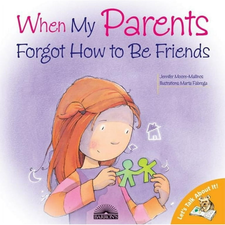 Let's Talk about It!: When My Parents Forgot How to Be Friends