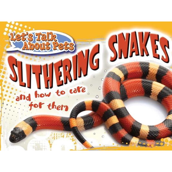 Pre-Owned Slithering Snakes and How to Care for Them (Let's Talk About Pets) (Unknown) 1615902481 9781615902484