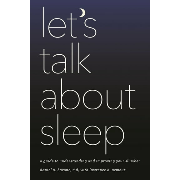Let's Talk about Sleep: A Guide to Understanding and Improving Your Slumber, (Paperback)