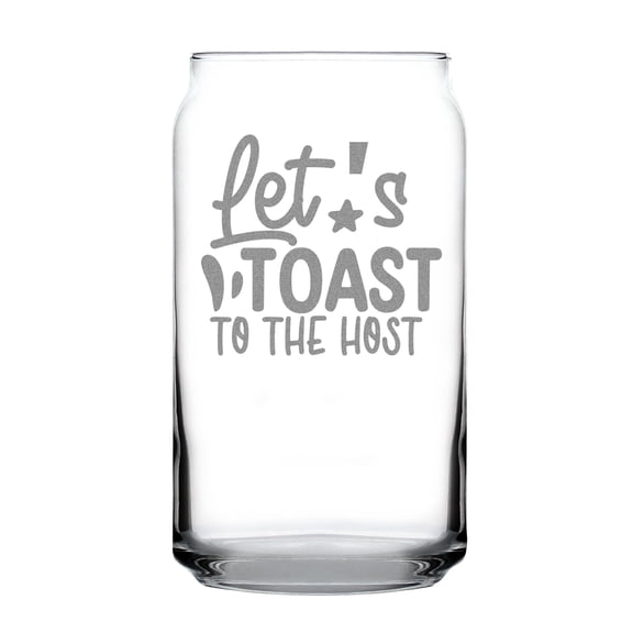 Let's Toast To The Host Lettering on Hand Engraved 16oz Can-Shaped Pint Glass, Unique for Parties, Perfect Hosts and Entertaining