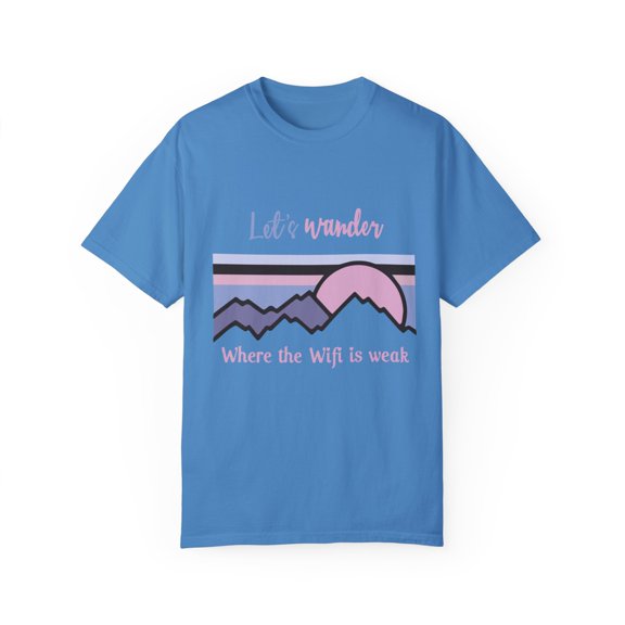 Let's Wander Where The WiFi Is Weak Camping Mountain Hiking Unisex Garment-Dyed T-shirt
