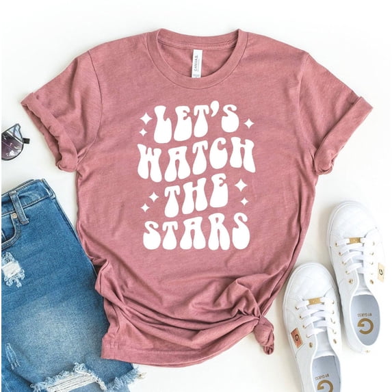 Let's Watch The Star T-shirt Inspiring Shirt Thanksgiving Gift Women Tee Fall Shirts Minimalist Party Autumn T-shirts Love Quote Motivating Minimalism Couple