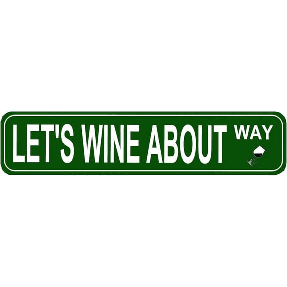 Let's Wine About It Way Sign Lover Gift Souvenir Enthusiast Man Cave House Garage Wall Decor Street Sign Metal Tin Sign 16 X 4 Inch