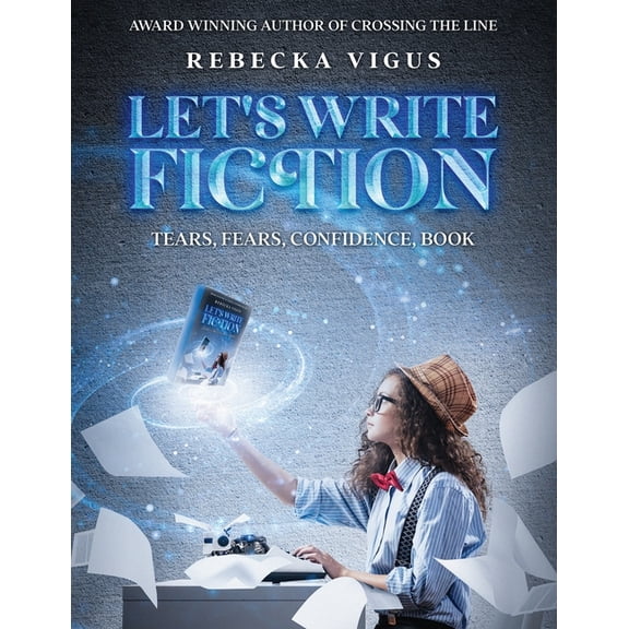 Let's Write Fiction: Tears, Fears, Confidence, Book, (Paperback)