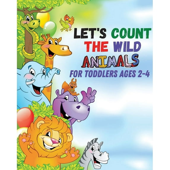 Let's count the wild animals for toddlers ages 2-4: let's count the amazing WILD animals/All You Need to Know , (Paperback)