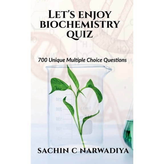 Let's enjoy Biochemistry Quiz: 700 Unique Multiple Choice Questions, (Paperback)