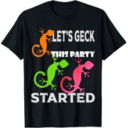 Let`s geck this party started funny gecko T-Shirt