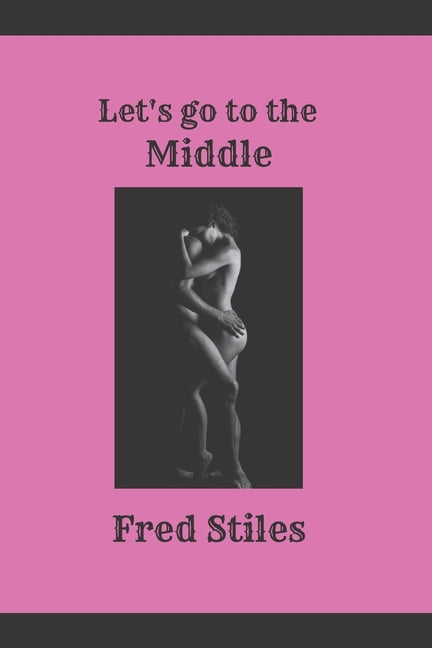 Let's go to the Middle: love and Romantic poems for Adults, 18+ (Paperback)