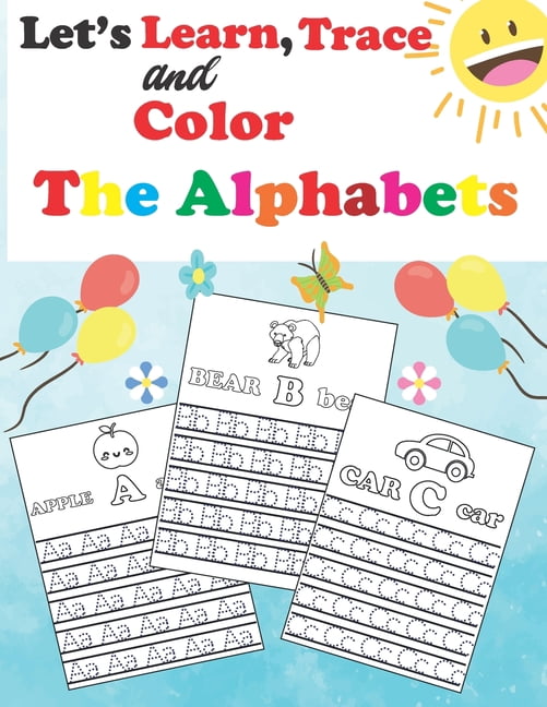 Let's learn, Trace, and Color The Alphabets: preschool and kindergarten coloring book, workbook for kids to learn hand writing, trace and color the alphabets. entertaining and educational coloring boo