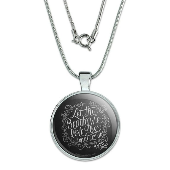 Let the Beauty We Love Be What We Do Rumi Quote 1" Pendant with Sterling Silver Plated Chain