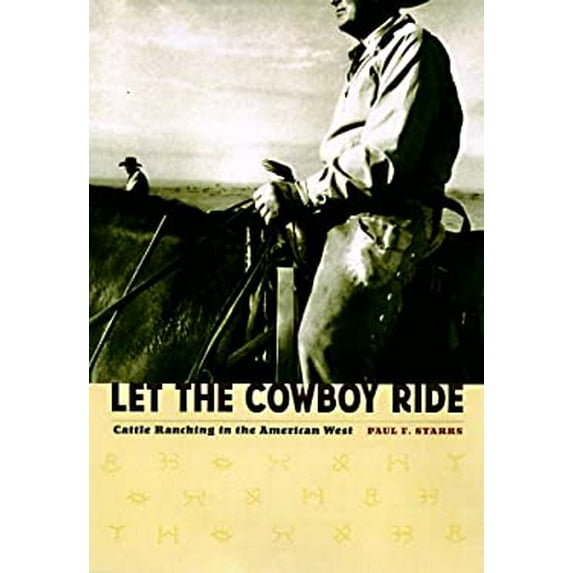Pre-Owned Let the Cowboy Ride: Cattle Ranching in the American West (Hardcover) 0801856841 9780801856846