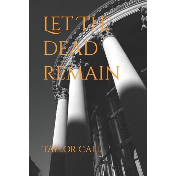 Death Is Not the End Let the Dead Remain, (Paperback)