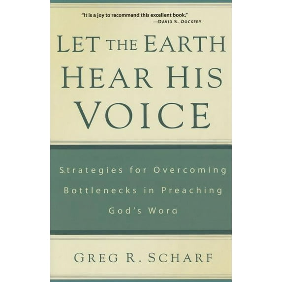 Let the Earth Hear His Voice: Strategies for Overcoming Bottlenecks in Preaching God's Word (Paperback)