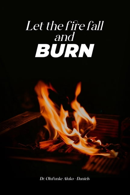 Let the Fire Fall and Burn, (Paperback)