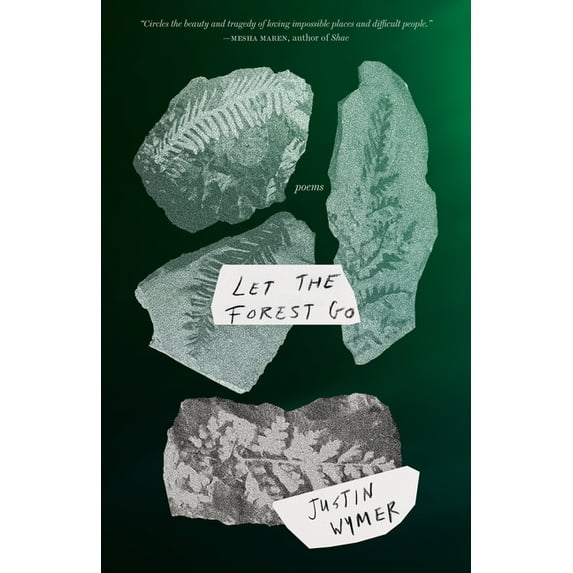 Let the Forest Go: Poems, (Paperback)