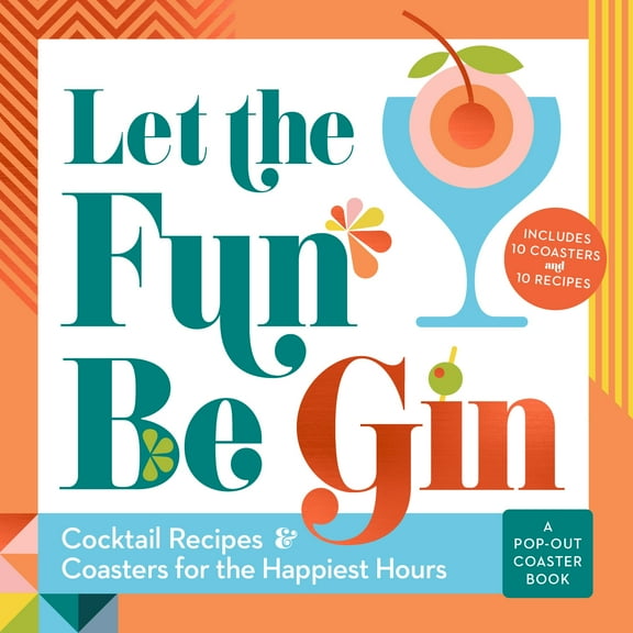 Let the Fun Be Gin : Cocktails and Coasters for the Happiest Hours (Board book)