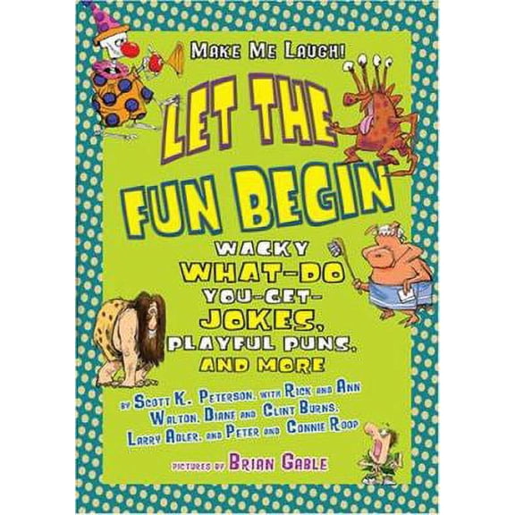 Pre-Owned Let the Fun Begin: Wacky What-Do-You Get Jokes, Playful Puns, and More (Make Me Laugh!) (Paperback) 9781575057385