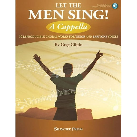 Let the Men Sing! A Cappella: 10 Reproducible Chorals for Tenor and Baritone Voices