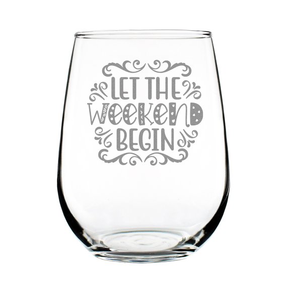 Let the Weekend Begin 17oz Stemless Wine Glass, Funny Hand Engraved Etched Vibes Gift for Lovers