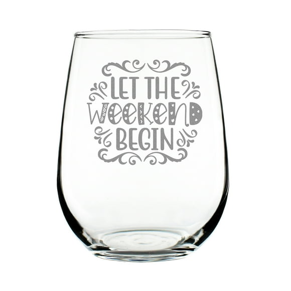 Let the Weekend Begin 17oz Stemless Wine Glass, Funny Hand Engraved Etched Vibes Gift for Lovers