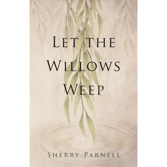 Let the Willows Weep, (Paperback)