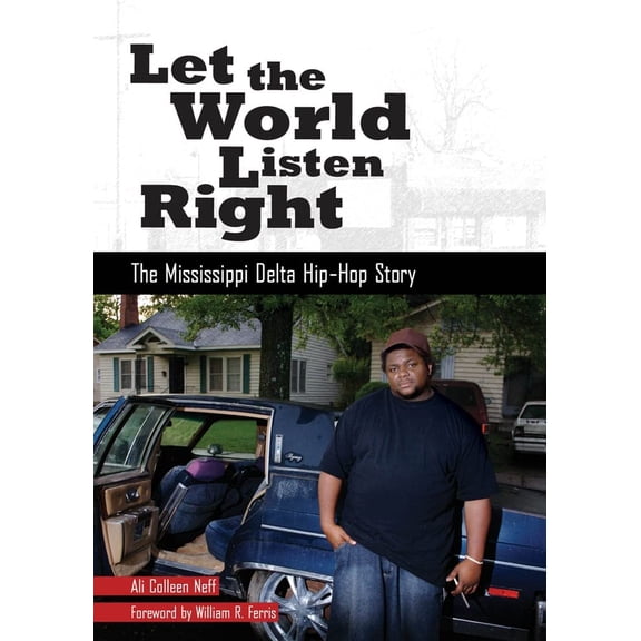 Pre-Owned Let the World Listen Right: The Mississippi Delta Hip-Hop Story (American Made Music Series) Paperback