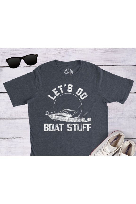 Letamp39s Do Boat Stuff TShirt Funny Nautical Yachting Gift