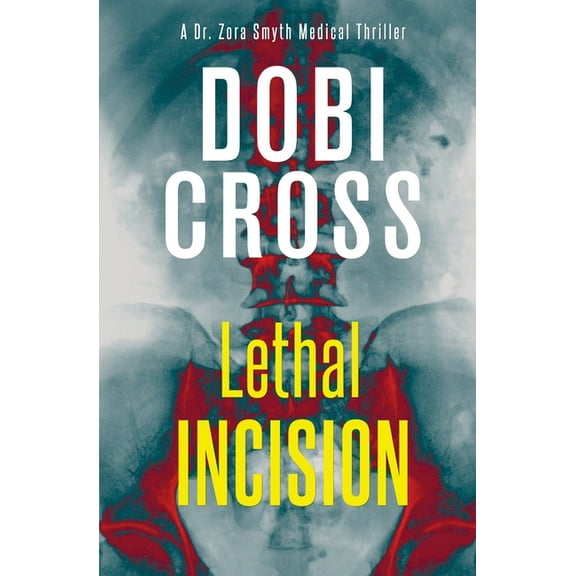 Dr. Zora Smyth Medical Thriller Lethal Incision: A gripping medical thriller, Book 2, (Paperback)