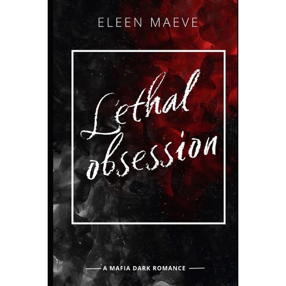 Lethal Obsession: A mafia dark romance, (Paperback)