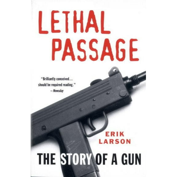 Lethal Passage : The Story of a Gun (Paperback)