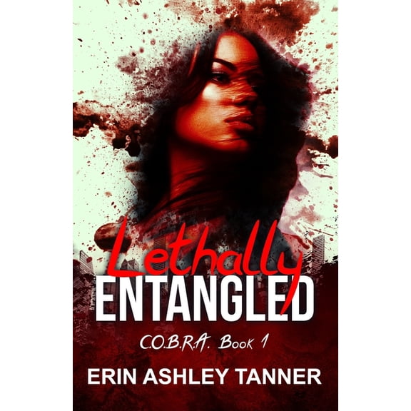 Lethally Entangled: C.O.B.R.A. Book 1, (Paperback)