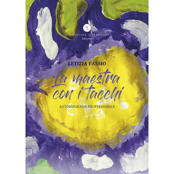 Letizia Fassio La maestra con i tacchi. Autobiografia professionale. Ediz. integral (Paperback)