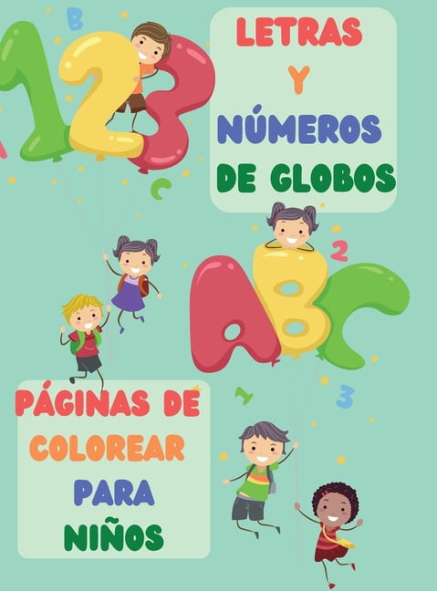 Letras y Números de Globos Páginas de Colorear Para Niños: Adorable y lleno de imágenes divertidas con letras de la A a la Z y números del 1 al 10 para niños de 2 a 6 años - Libro para colorear de una