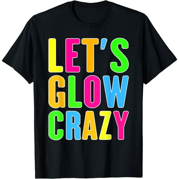 Lets A Glow Crazy Retro Colorful Quote Group Team Tie Dye T-Shirt