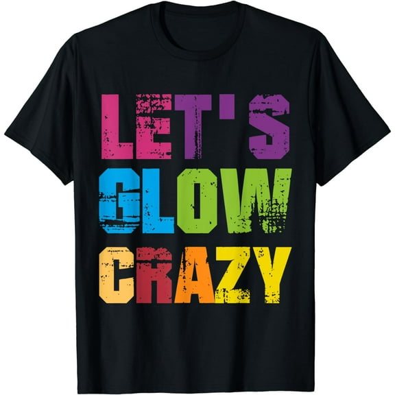 Lets A Glow Crazy Retro Colorful Quote Group Team Tie Dye T-Shirt