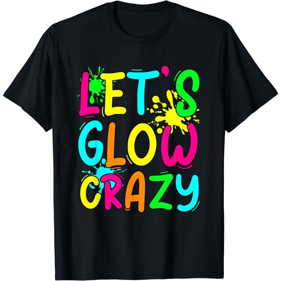 Lets A Glow Crazy Retro Colorful Quote Group Team Tie Dye T-Shirt