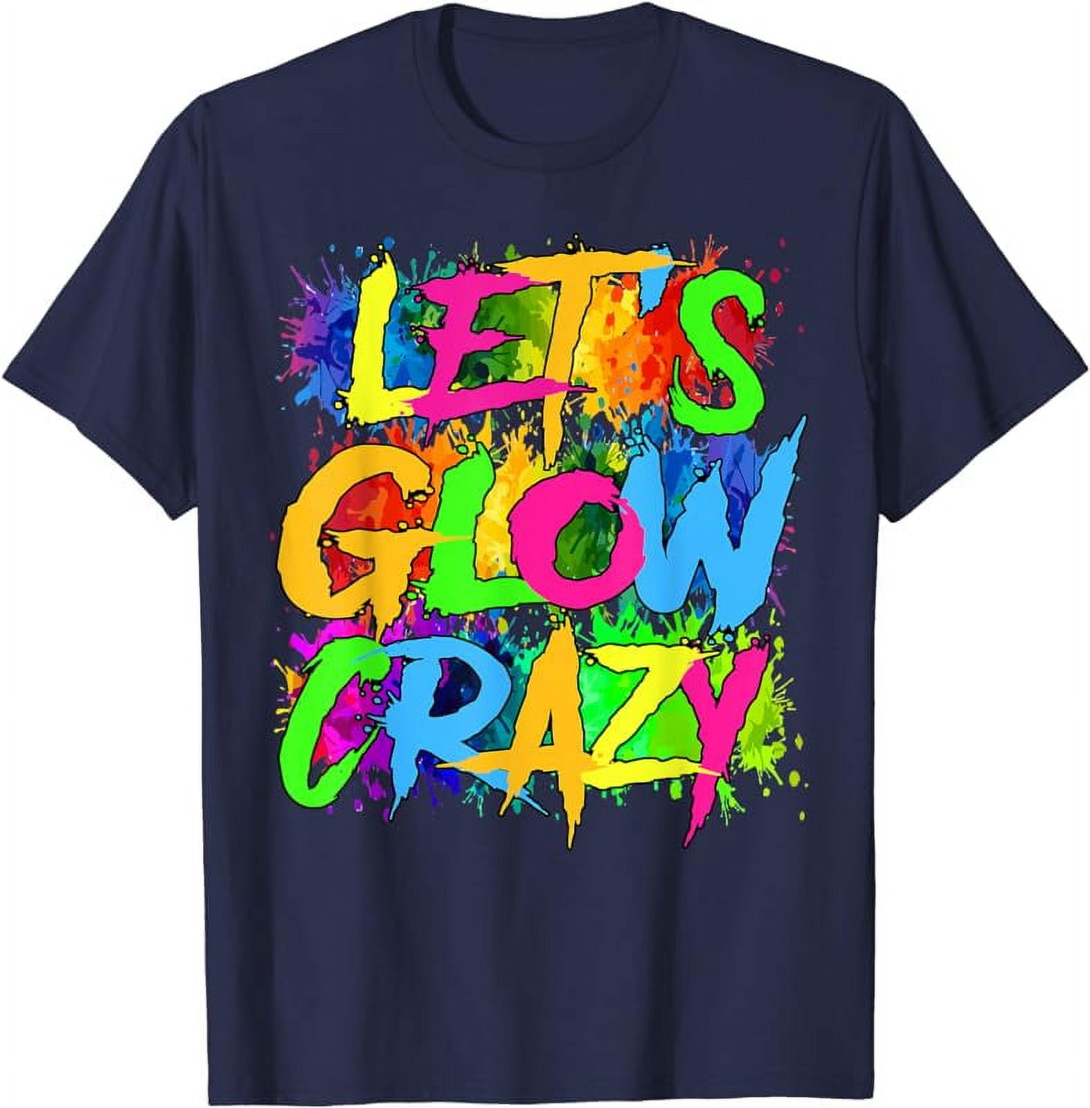 Lets A Glow Crazy Retro Colorful Quote Group Team Tie Dye T-Shirt ...