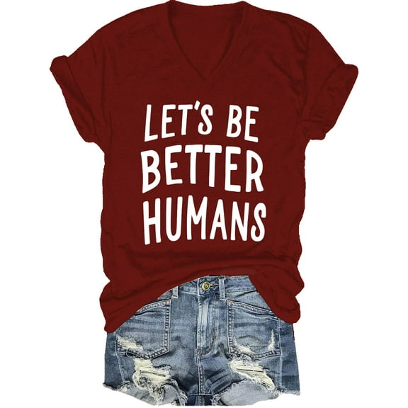 Lets Be Better Humans V Neck Shirt, Lets Be Better Humans Shirt, Inspiring V-Neck T Shirt