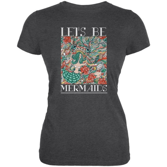 Lets Be Mermaids Dark Heather Juniors Soft T-Shirt - Large