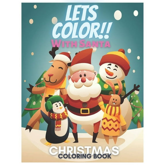 Lets Color!!with Santa: Christmas Coloring Book For Both Kids and Adults (Paperback)