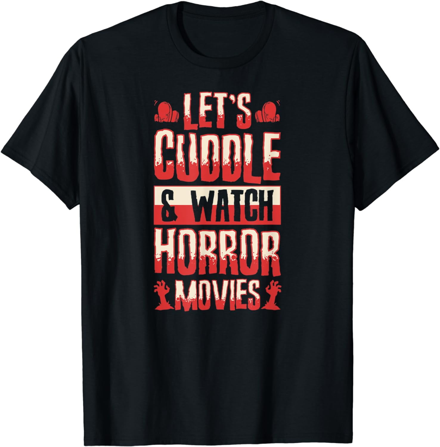Lets Cuddle And Watch Horror Movies Funny Romantic TShirt