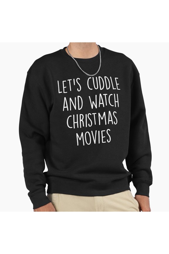 Lets Cuddle Watch Christmas Movies Unisex Sweatshirt Funny Retro Vintage Holiday Graphic G9520, Up to Size 5XL