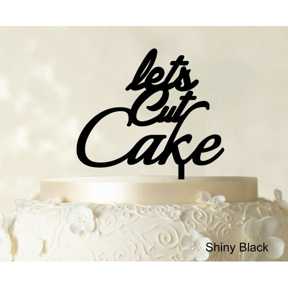 """Lets Cut Cake"" Birthday Cake Topper Anniversary Cake Topper Color Option Available 5""-7"" Inches Wide"